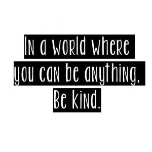 be kind